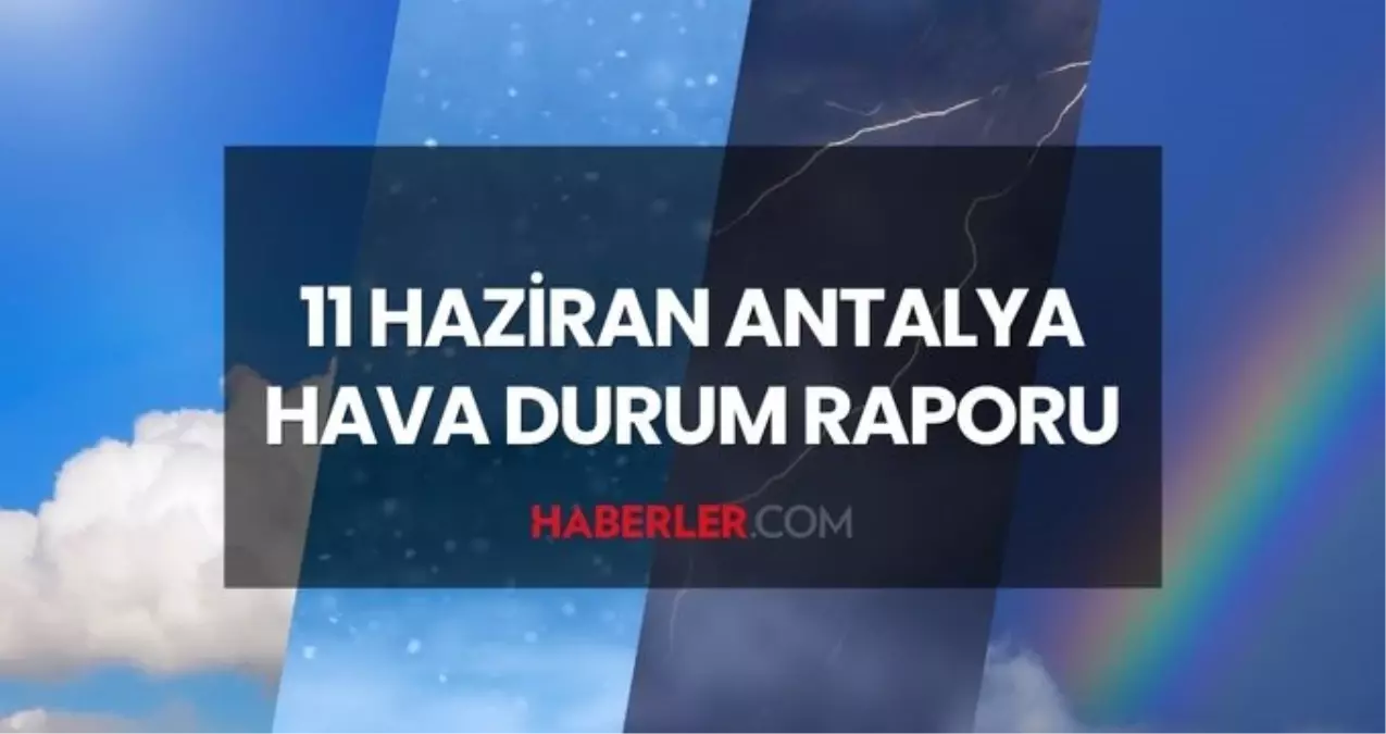 hava-durumu-antalya-11-haziran-2025-carsamba-gunu-antalyada-hava-durumu-nasil-antalya-icin-jfa1UkIH.jpg